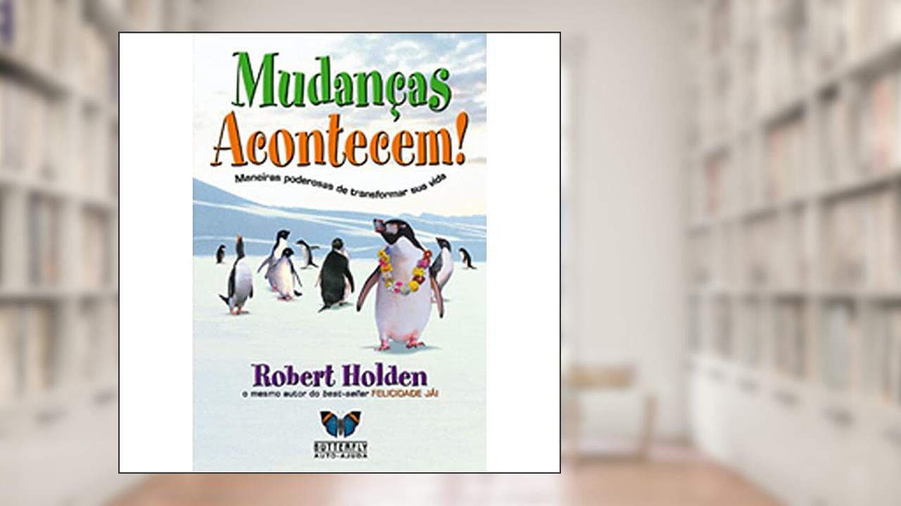 Capa de Mudanças Acontecem!, do autor Robert Holden