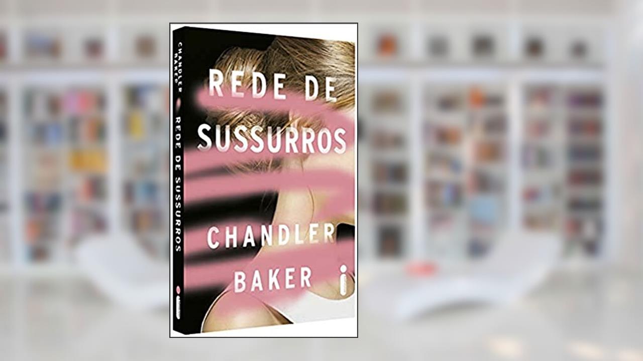 Capa de Rede De Sussurros: Um thriller feminista da era #MeToo, do autor Chandler Baker