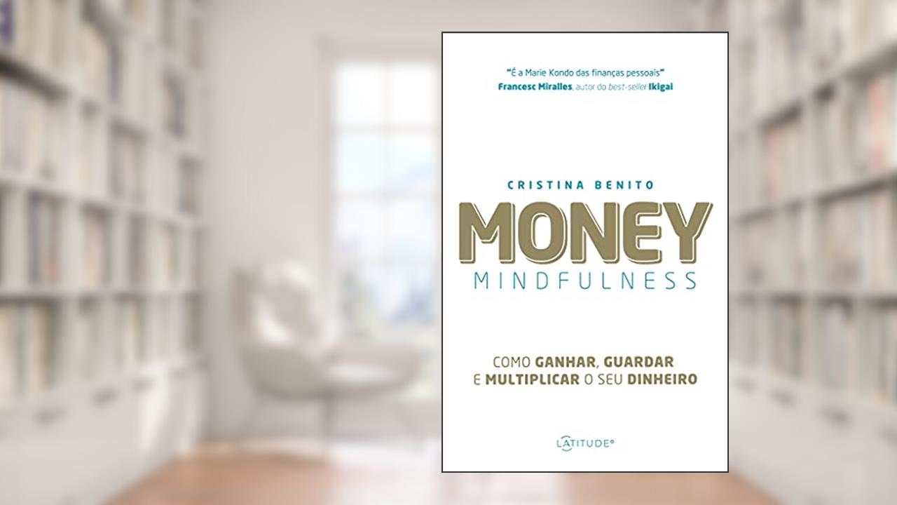 Capa de Money Mindfulness: Como Ganhar, guardar e Multiplicar o seu Dinheiro, do autor Cristina Benito