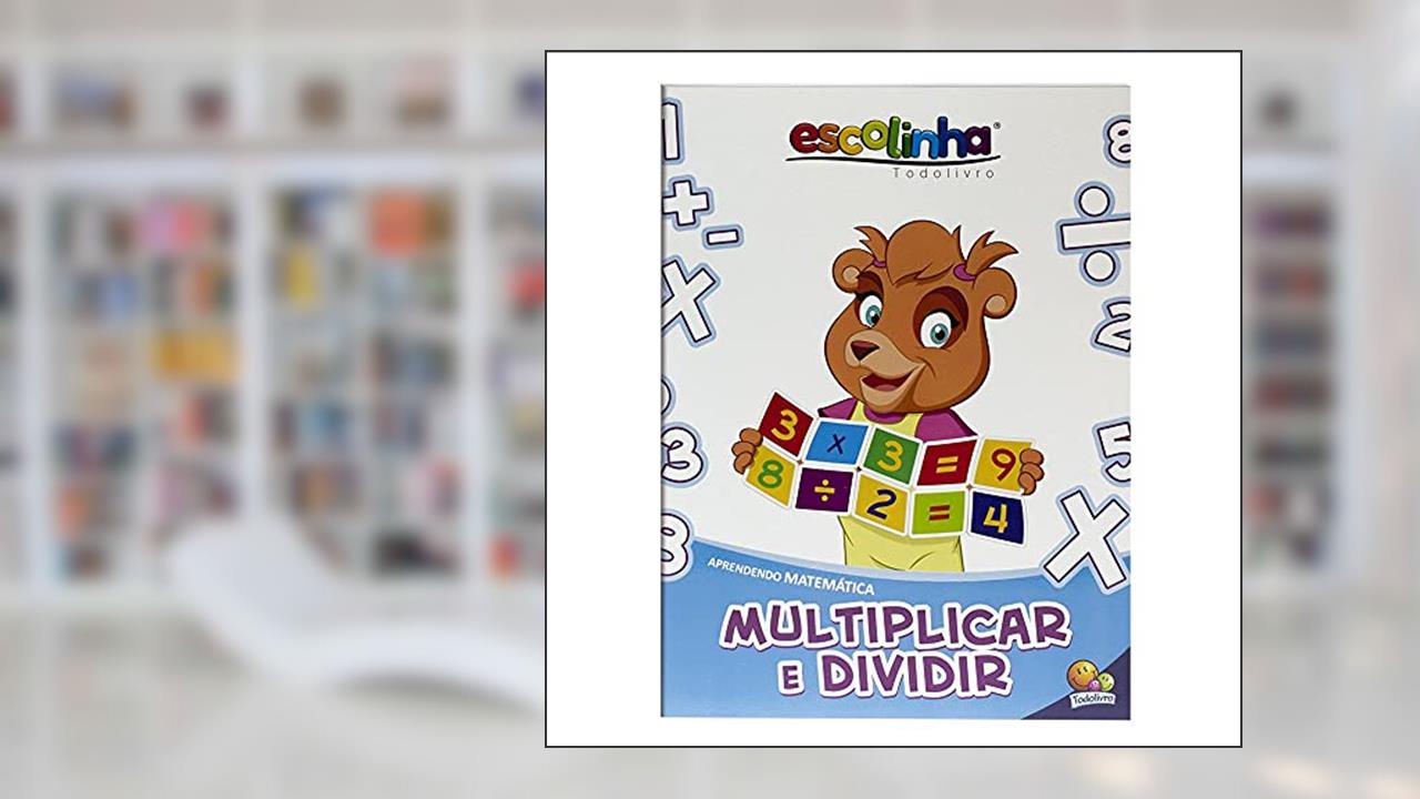 Capa de Aprendendo Matemática:Multiplicar e Dividir (Escolinha Todolivro): Livros didáticos, do autor MARIA ANGELA FINZETTO