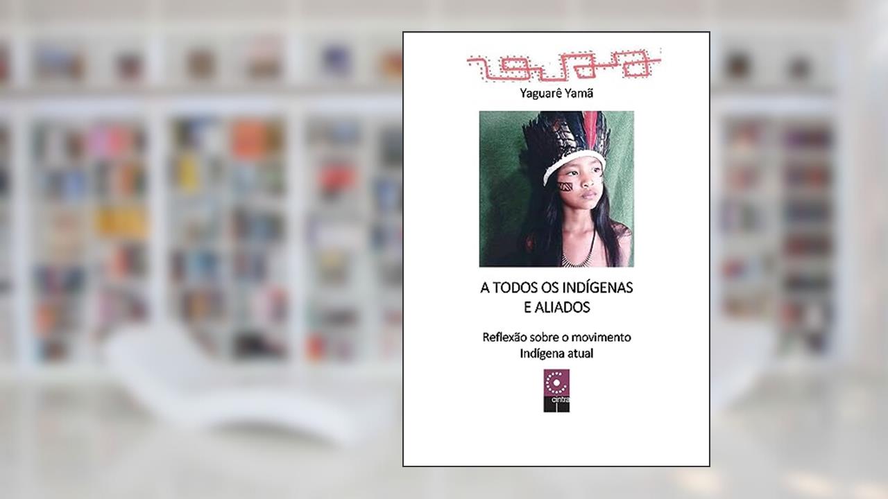 Capa de A Todos Os Indígenas E Aliados (Volume 1), do autor Yaguarê Yamã