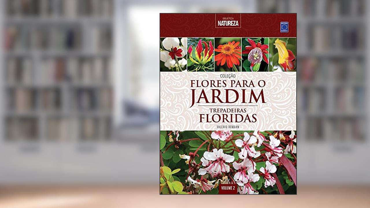 Capa de Coleção Flores para o Jardim - Volume 2: Trepadeiras Floridas, do autor Valério Romahn