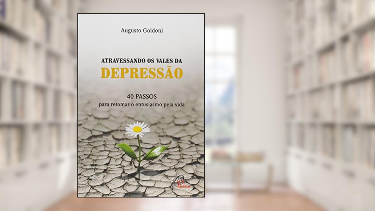 Capa de Atravessando os Vales da Depressão. 40 Passos Para Retomar o Entusiasmo Pela Vida, do autor Augusto Goldoni