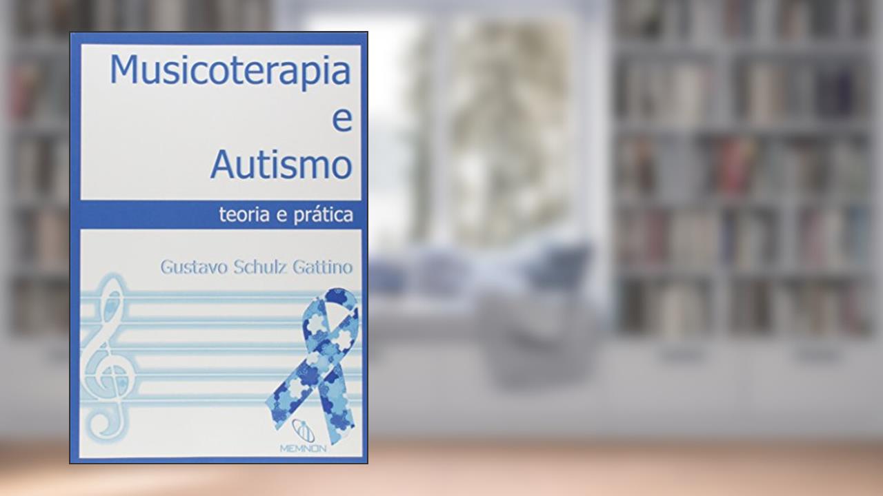 Capa de Musicoterapia e Autismo. Teoria e Prática, do autor Gustavo Schultze Gattino
