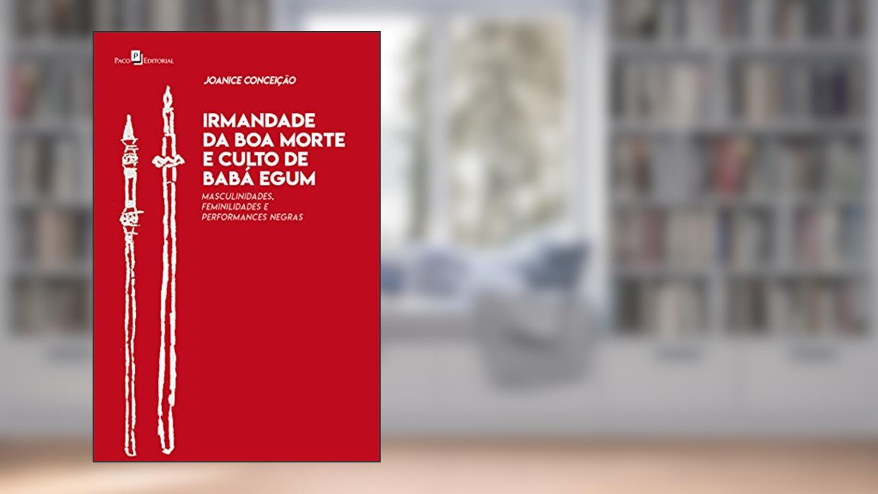Capa de Irmandade da Boa Morte e Culto de Babá Egum, do autor Joanice Santos Conceição