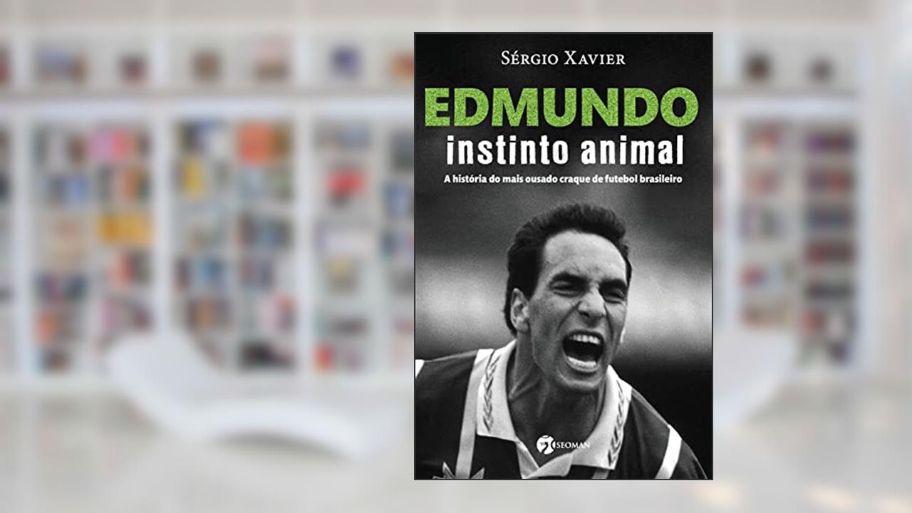 Capa de Edmundo - Instinto Animal: a História do Mais Ousado Craque de Futebol Brasileiro, do autor Sérgio Xavier