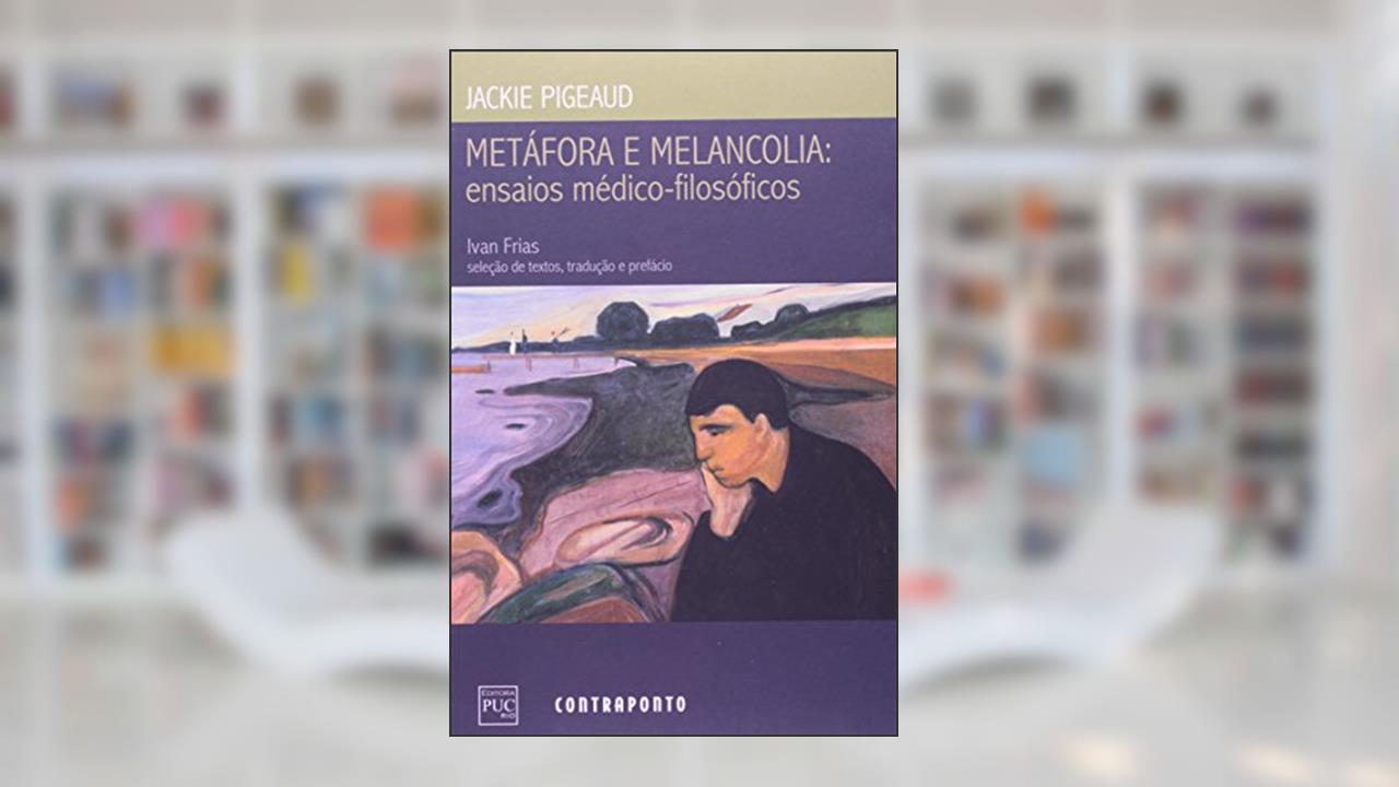 Capa de Metafora e Melancolia. Ensaios Medico-Filosofico, do autor Jackie Pigeaud