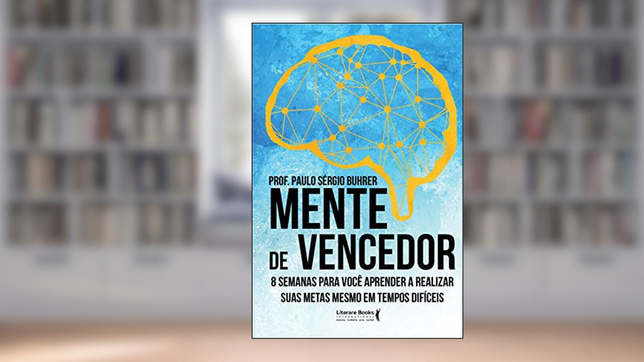 Capa de Mente de vencedor: 8 semanas para você aprender a realizar suas metas mesmo em tempos difíceis, do autor Paulo Sergio Buhrer