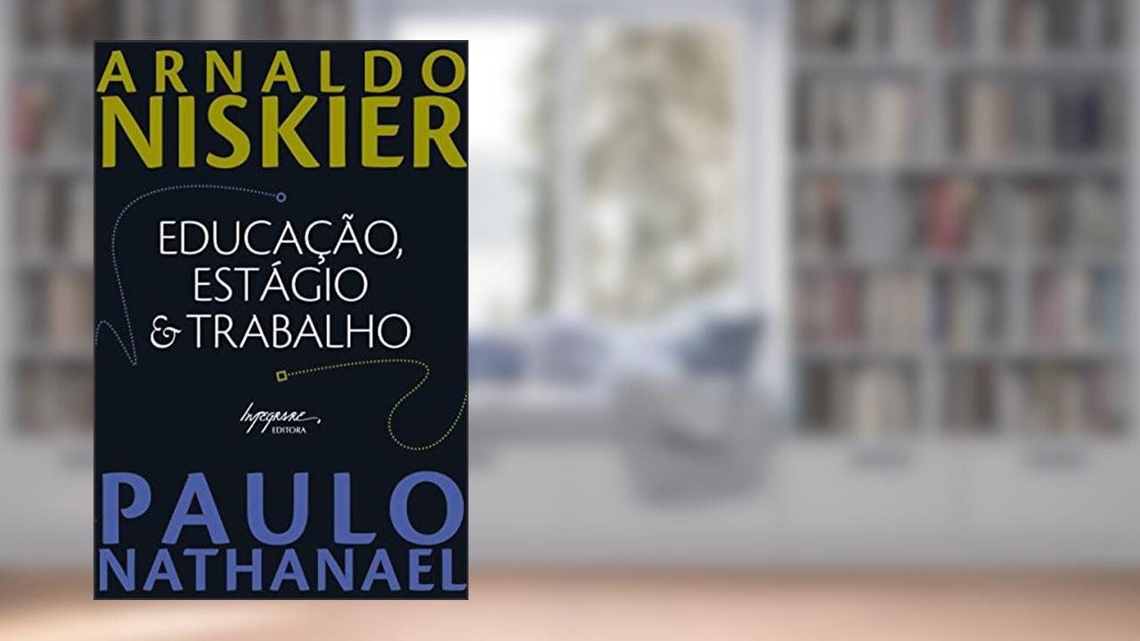 Capa de Educação, Estágio & Trabalho, do autor Arnaldo Niskier; Paulo Nathanael