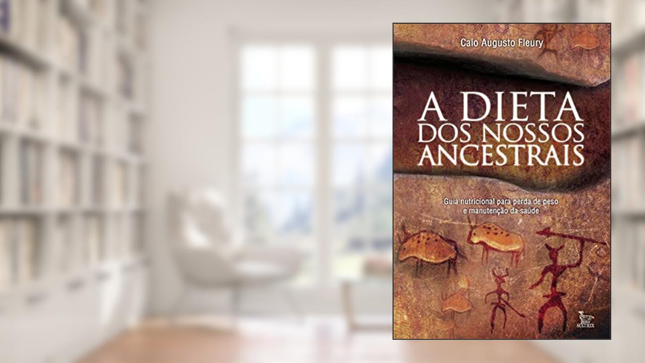 Capa de A dieta dos nossos ancestrais, do autor Caio Augusto Fleury