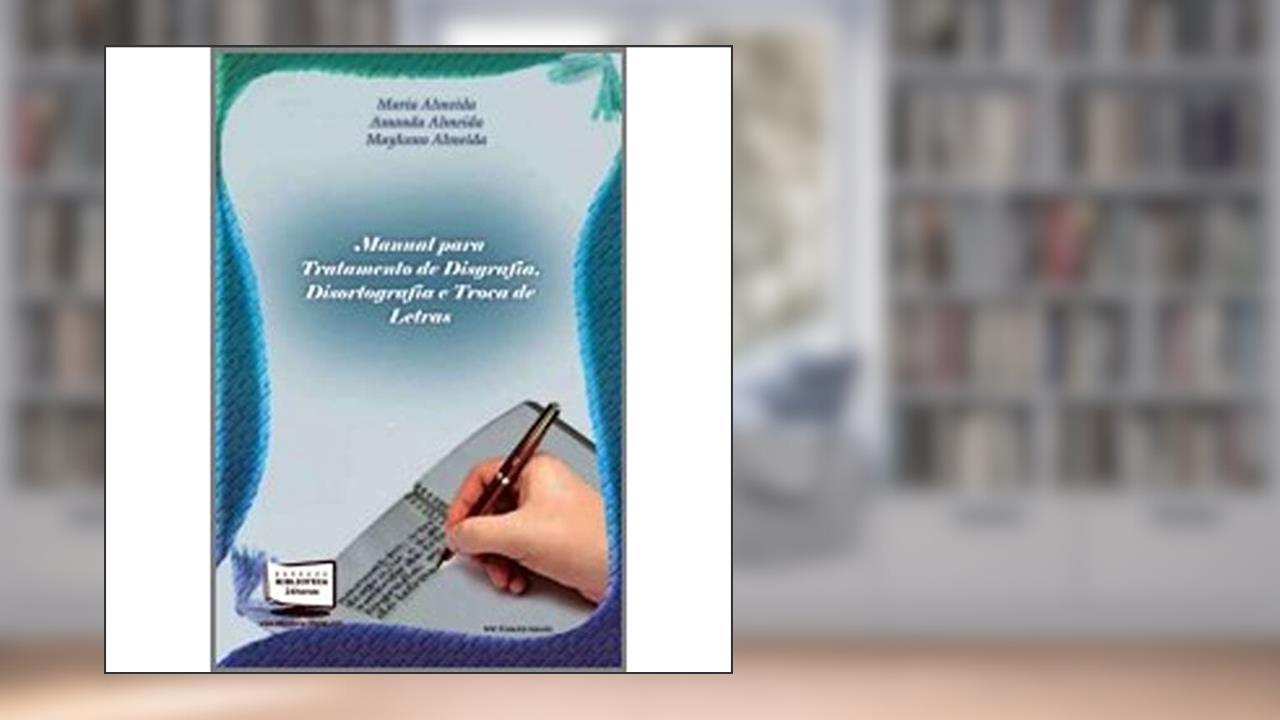 Capa de Manual Para Tratamento de Troca de Letras, Disgrafia e Disortografia, do autor Maria Almeida
