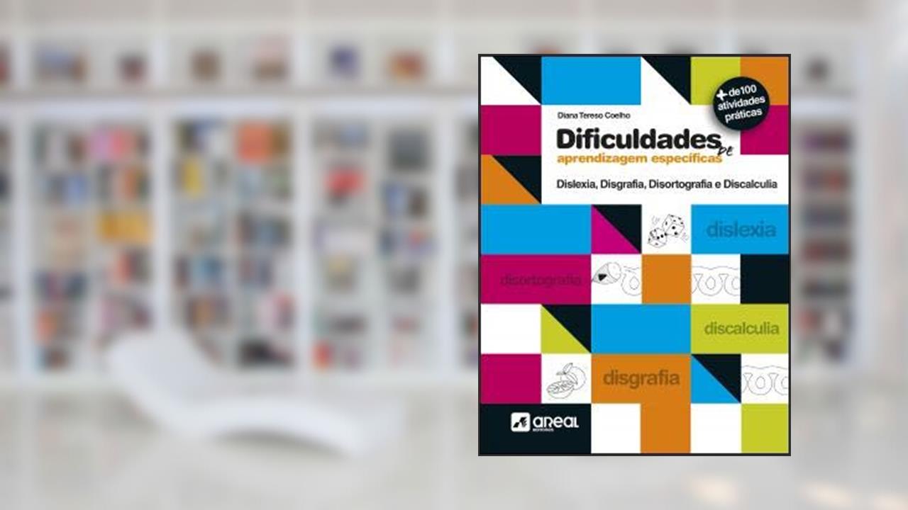 Capa de Dificuldades de Aprendizagem Específicas Dislexia, Disgrafia, Disortografia e Discalculia, do autor Diana Tereso Coelho