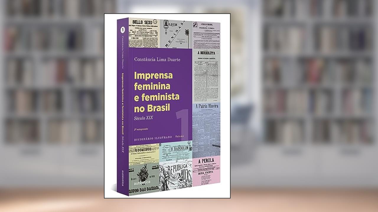Capa de Imprensa feminina e feminista no Brasil. Volume 1: Século XIX, do autor Constância Lima Duarte