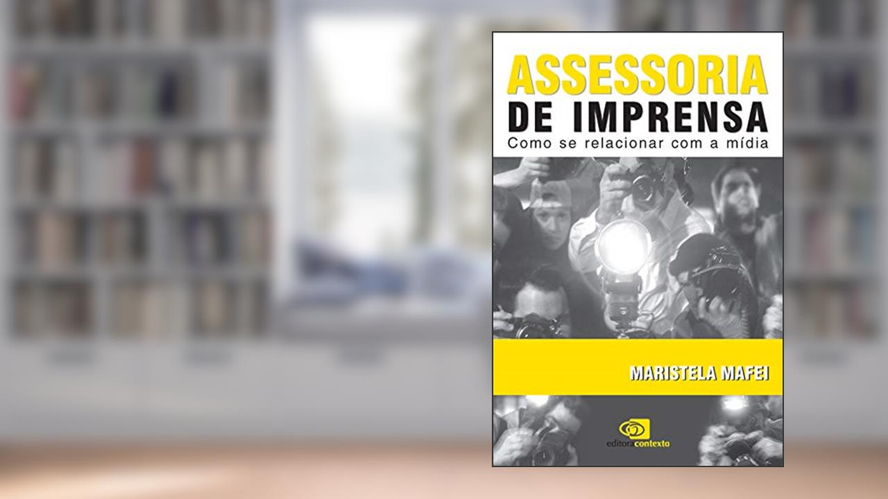 Capa de Assessoria de imprensa: Como se relacionar com a mídia, do autor Maristela Mafei