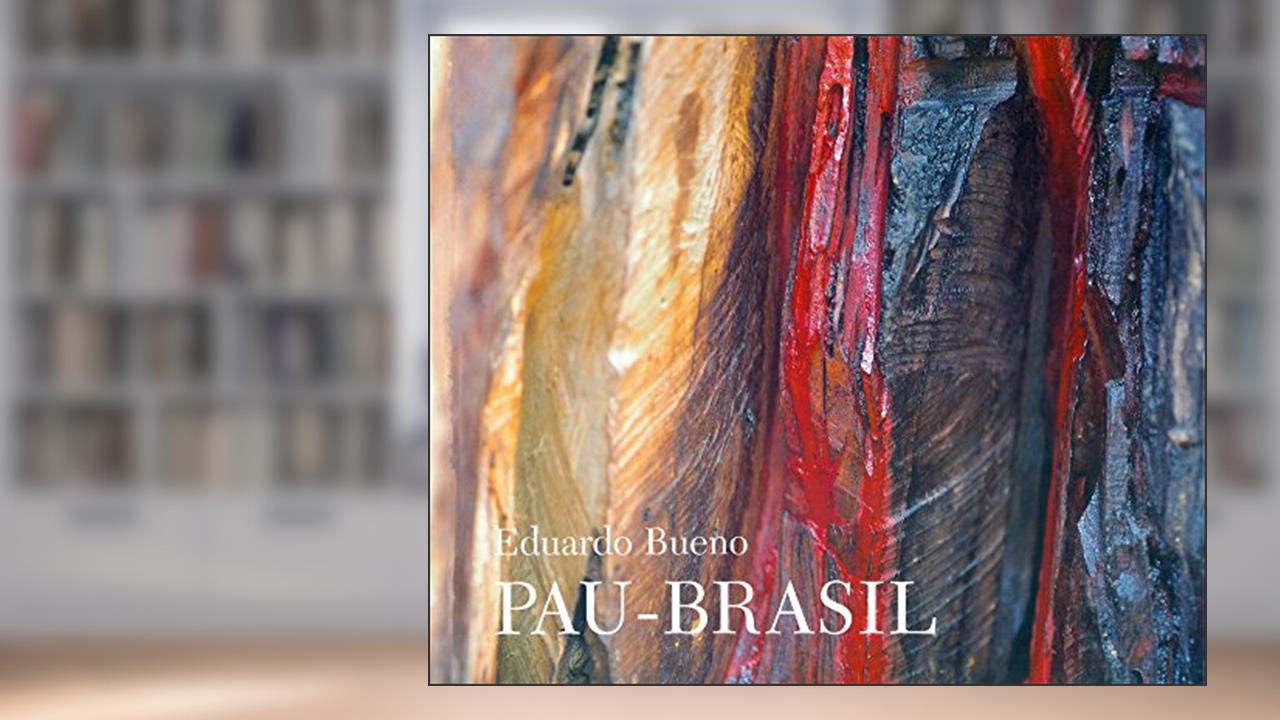 Capa de Pau Brasil - Brochura, do autor Eduardo Bueno