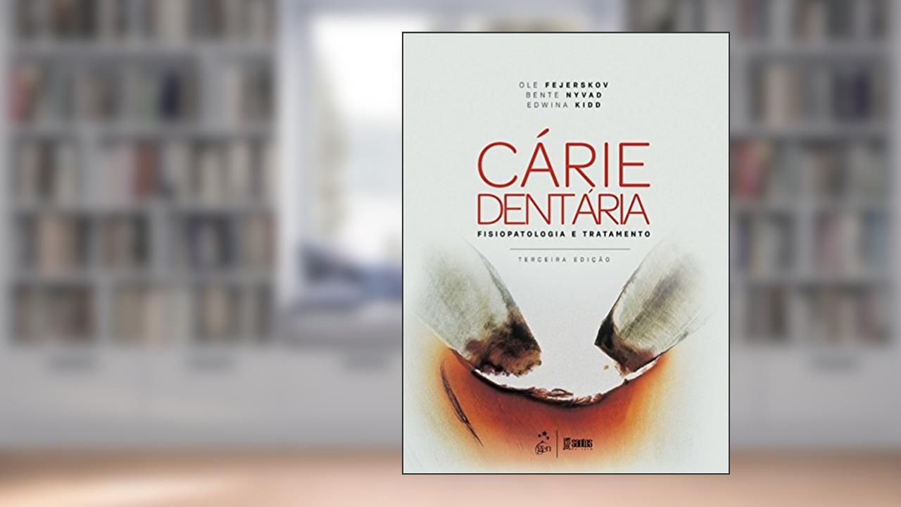 Capa de Cárie dentária: fisiopatologia e tratamento, do autor Ole Fejerskov; Bente Nyvad; Edwina Kidd