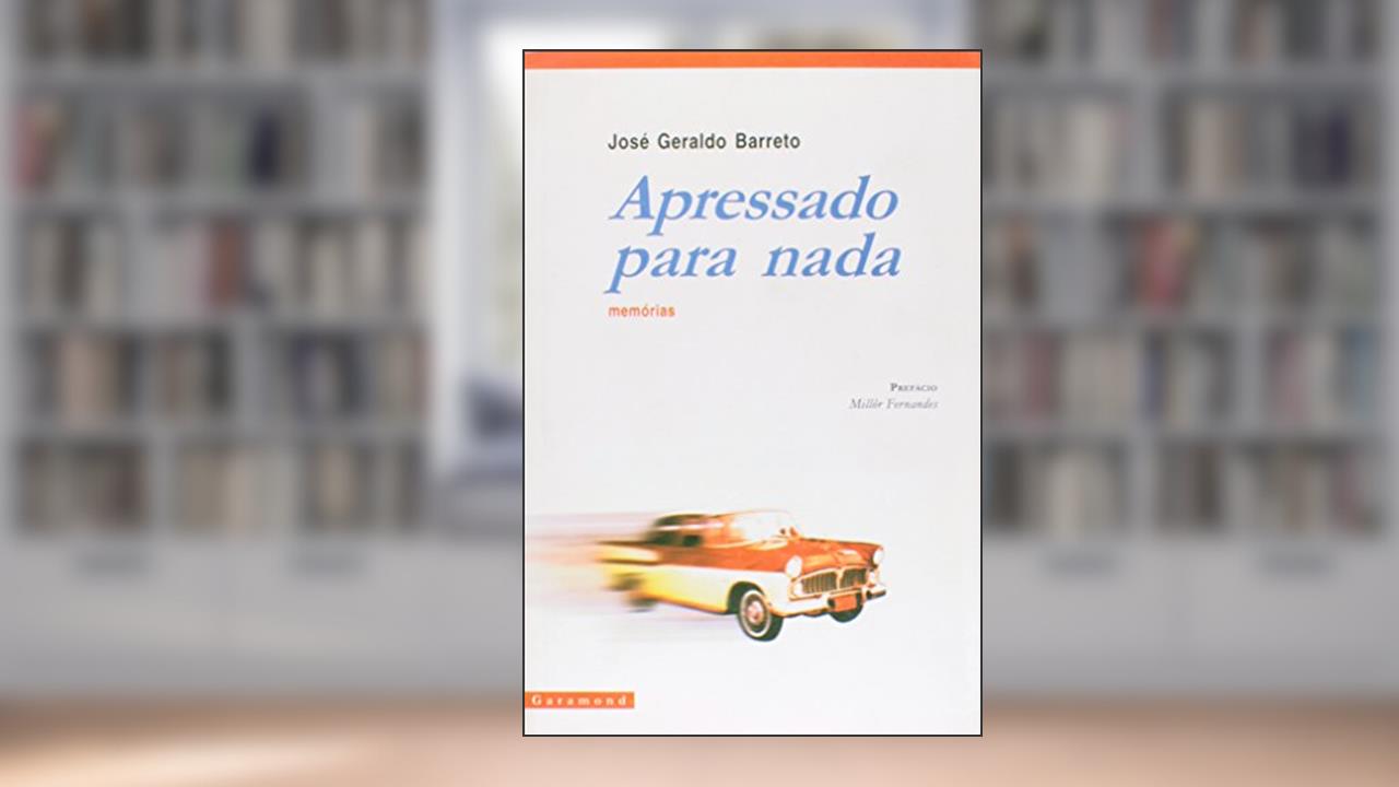 Capa de Apressado Para Nada. Memórias, do autor José Geraldo Barreto