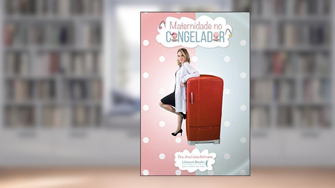 Capa de Maternidade no Congelador, do autor Ana Lúcia Beltrame