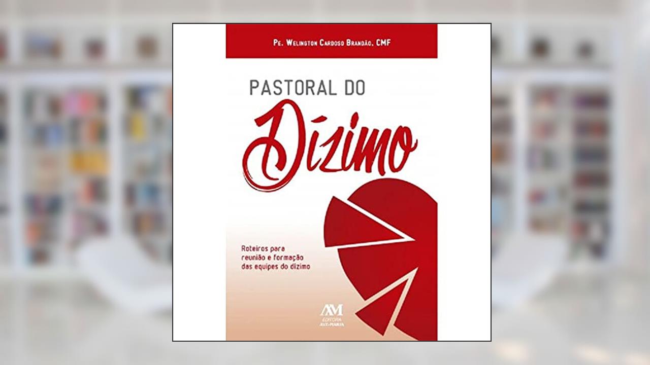 Capa de Pastoral do dízimo: Roteiros para reunião e formação das equipes do dízimo, do autor Welington Cardoso Brandão