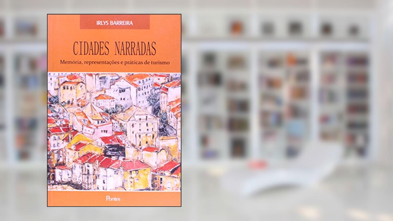 Capa de Cidades Narradas. Memória, Representações e Práticas de Turismo, do autor Irlys Barreira