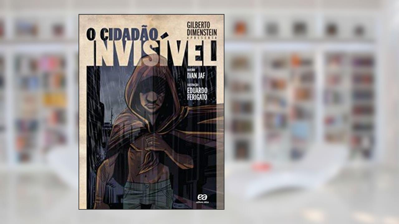 Capa de O cidadão invisível, do autor Gilberto Dimenstein; Pasquale Cipro Neto