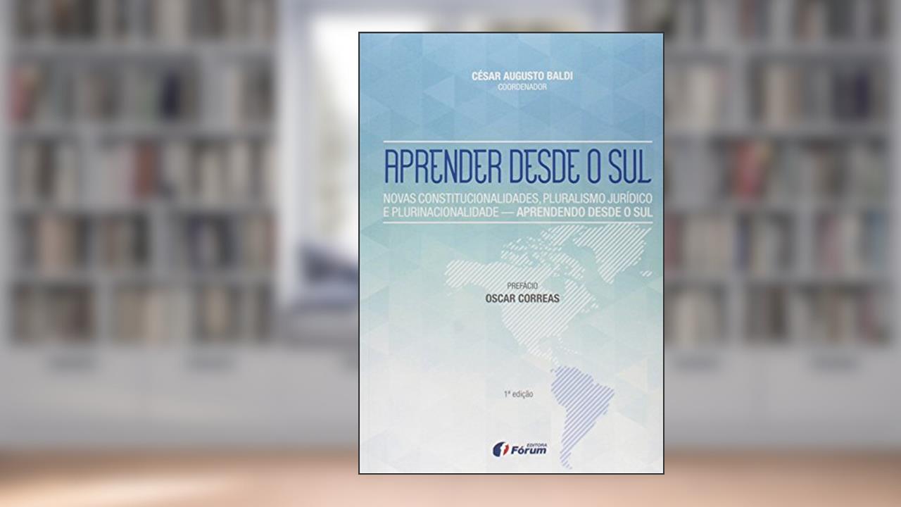 Capa de Aprender desde o sul - Novas constitucionalidades, pluralismo jurídico e plurinacionalidade - Aprendendo desde o sul, do autor César Augusto Baldi