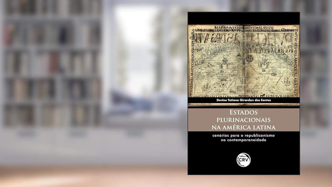 Capa de Estados plurinacionais na América Latina: Cenários para o republicanismo na contemporaneidade, do autor Denise Tatiane Girardon dos Santos