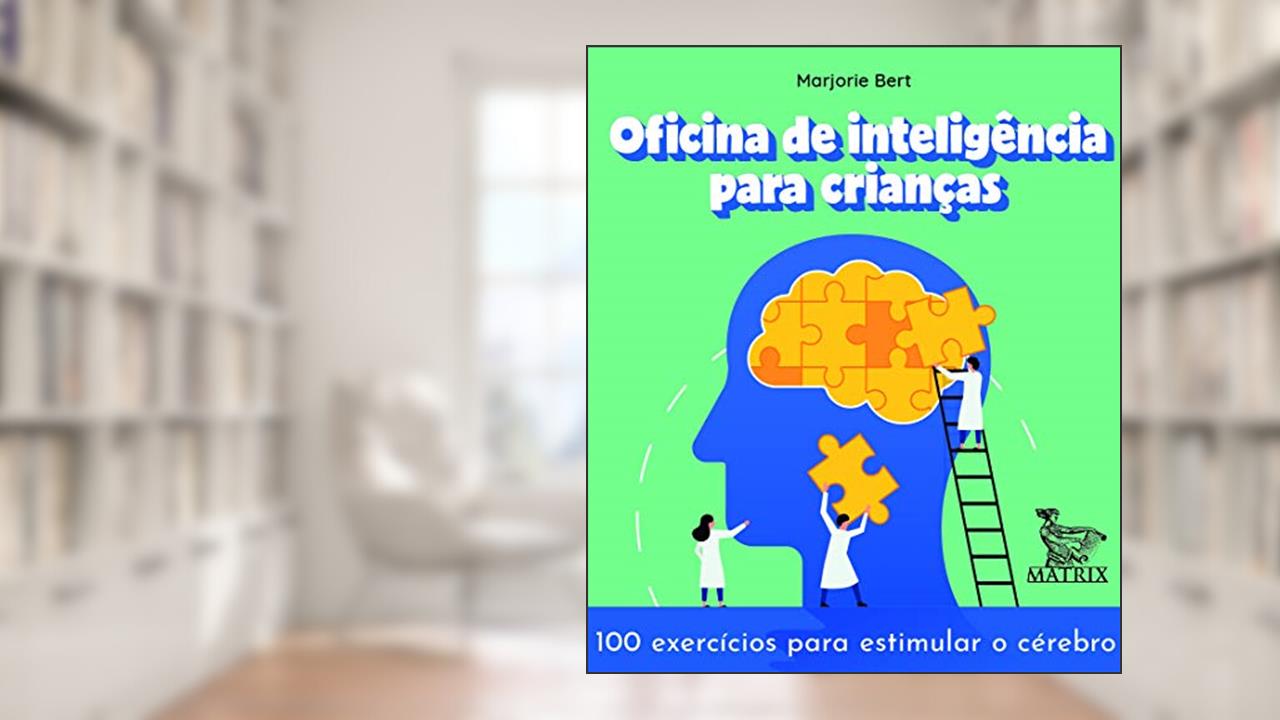 Capa de Oficina de inteligência para crianças: 100 exercícios para estimular o cérebro, do autor Marjorie Bert