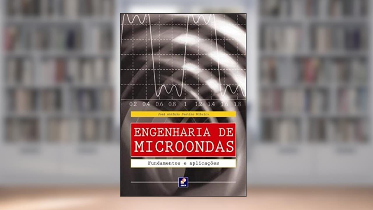 Capa de Engenharia de microondas: Fundamentos e aplicações, do autor José Antônio Justino Ribeiro