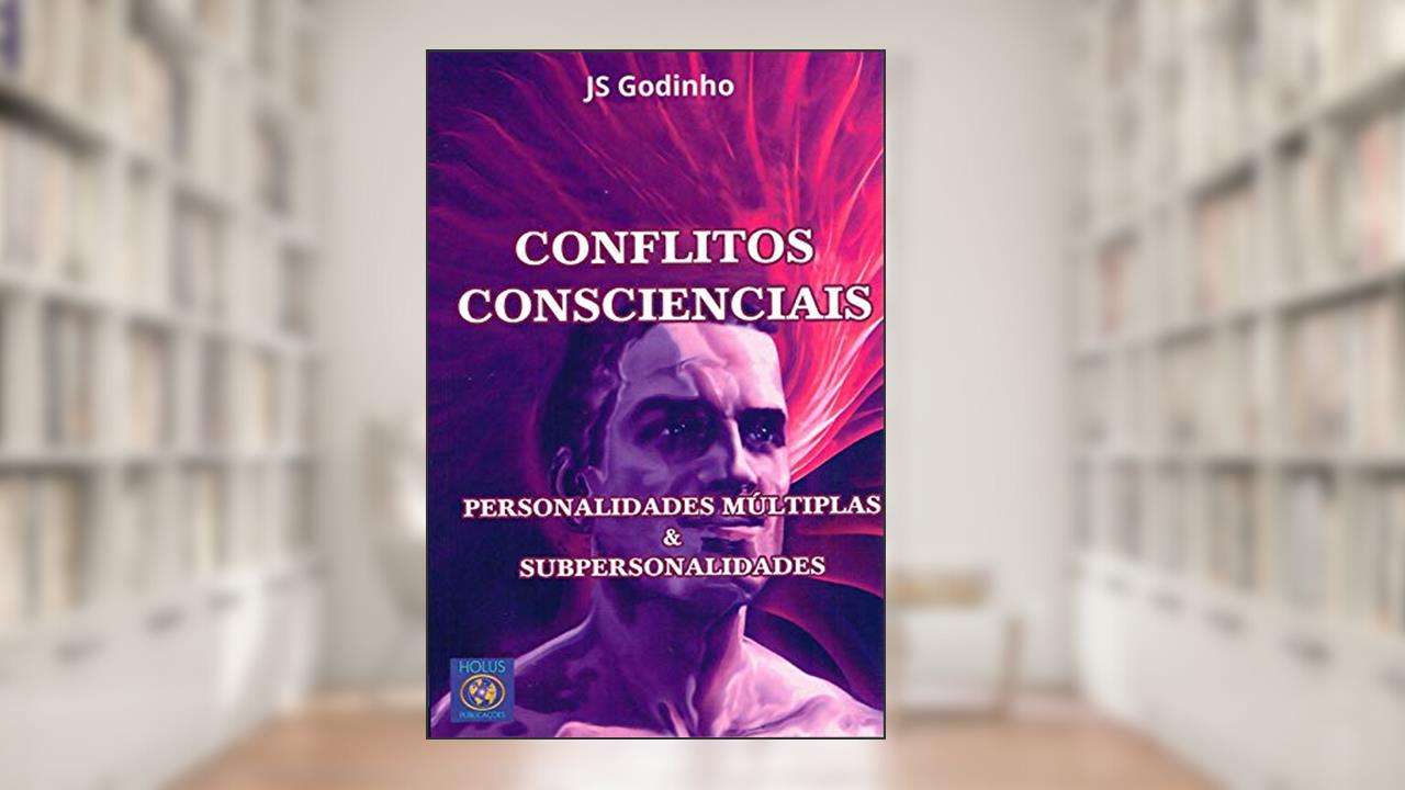Capa de Conflitos Conscienciais- Personalidades Múltiplas & Subpersonalidades, do autor J. S. Godinho