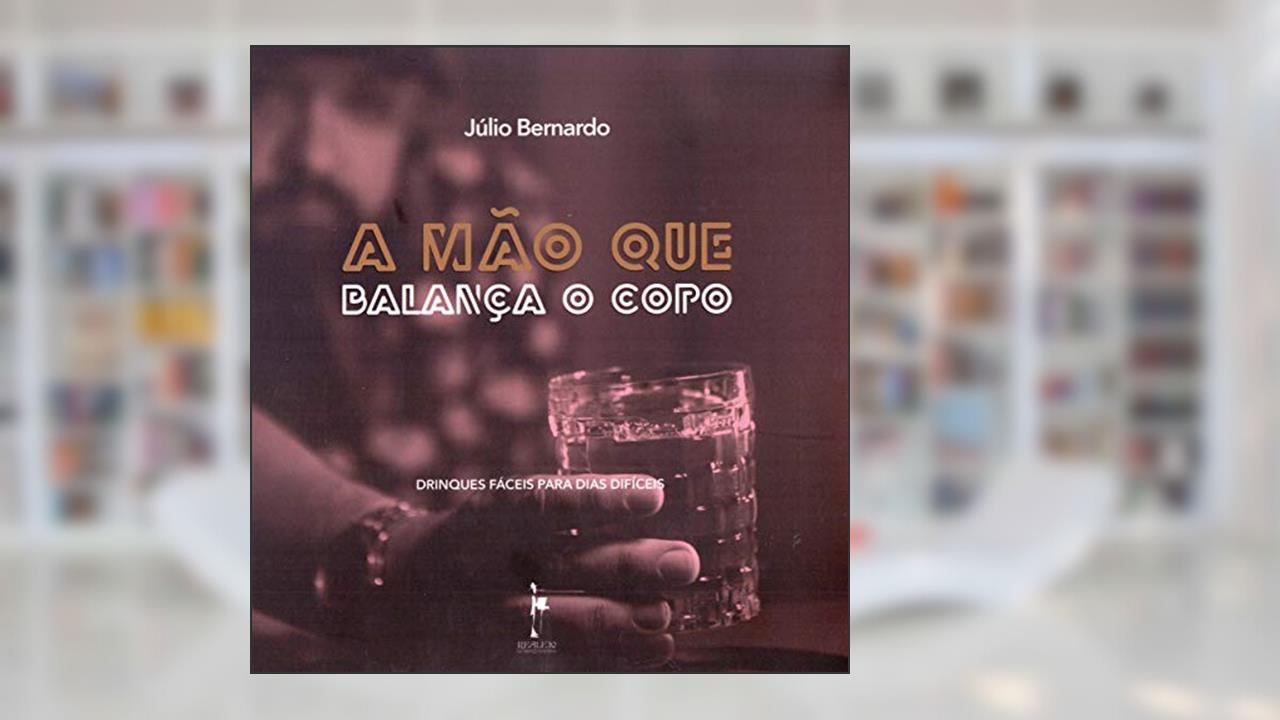 Capa de A Mão Que Balança O Copo, do autor Júlio Bernardo
