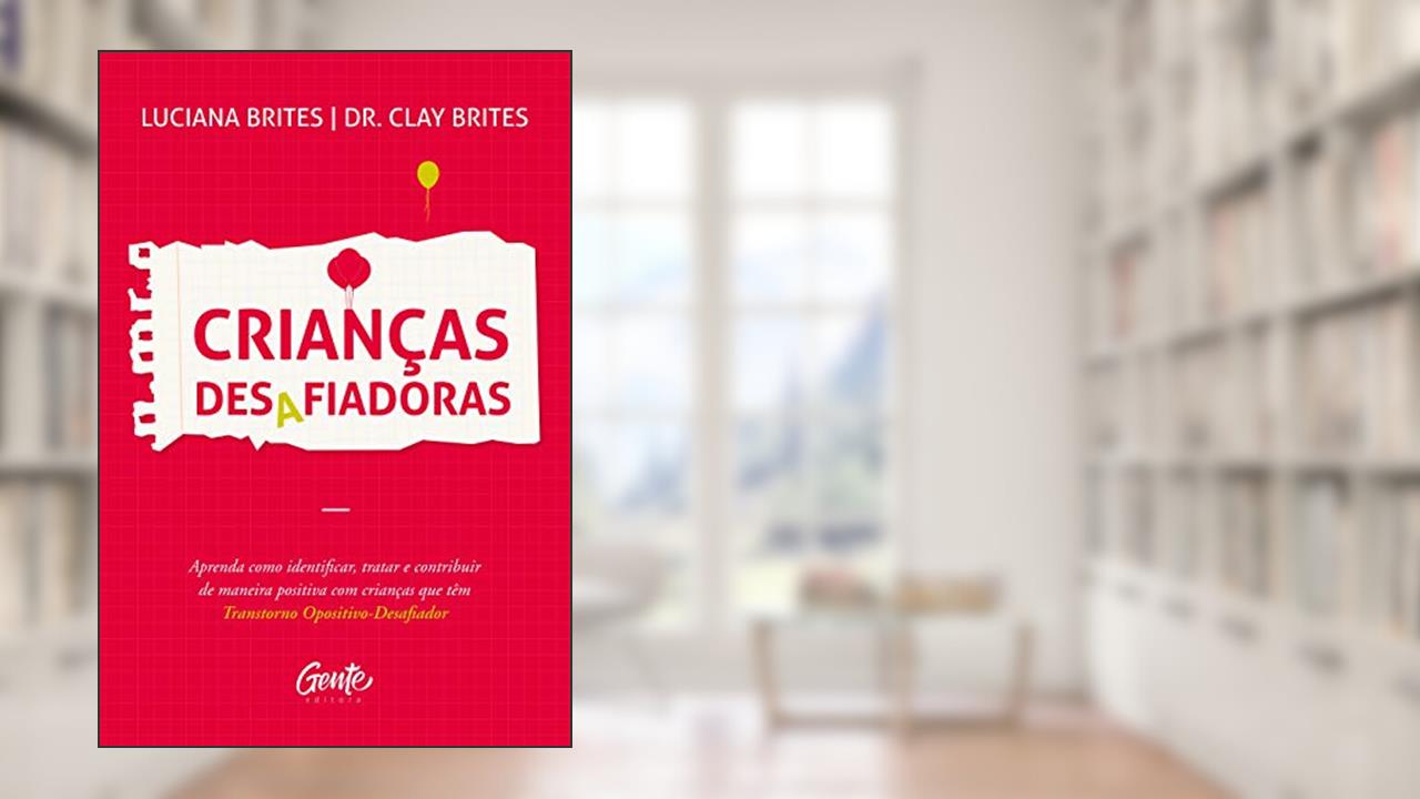 Capa de CRIANÇAS DESAFIADORAS, do autor LUCIANA BRITES; DR. CLAY BRITES