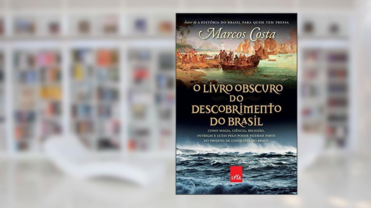 Capa de O livro obscuro do descobrimento do Brasil: Como magia, ciência, religião, intrigas e lutas pelo poder fizeram parte do projeto de conquista do Brasil, do autor Marcos Costa