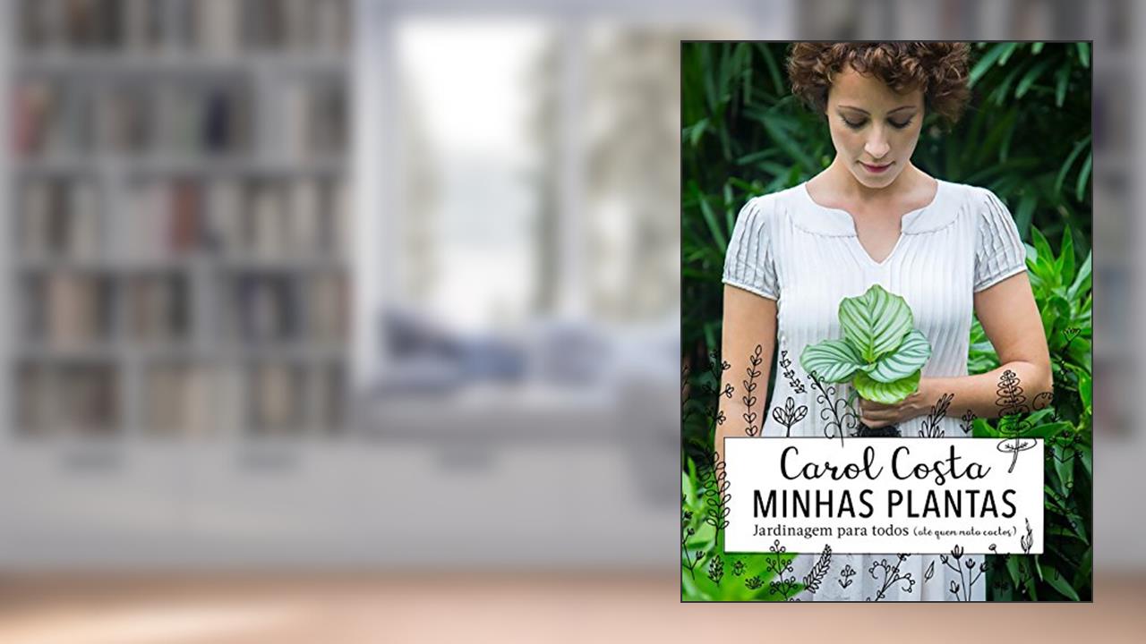 Capa de Minhas plantas - jardinagem para todos: (até quem mata cactos), do autor Carol Costa