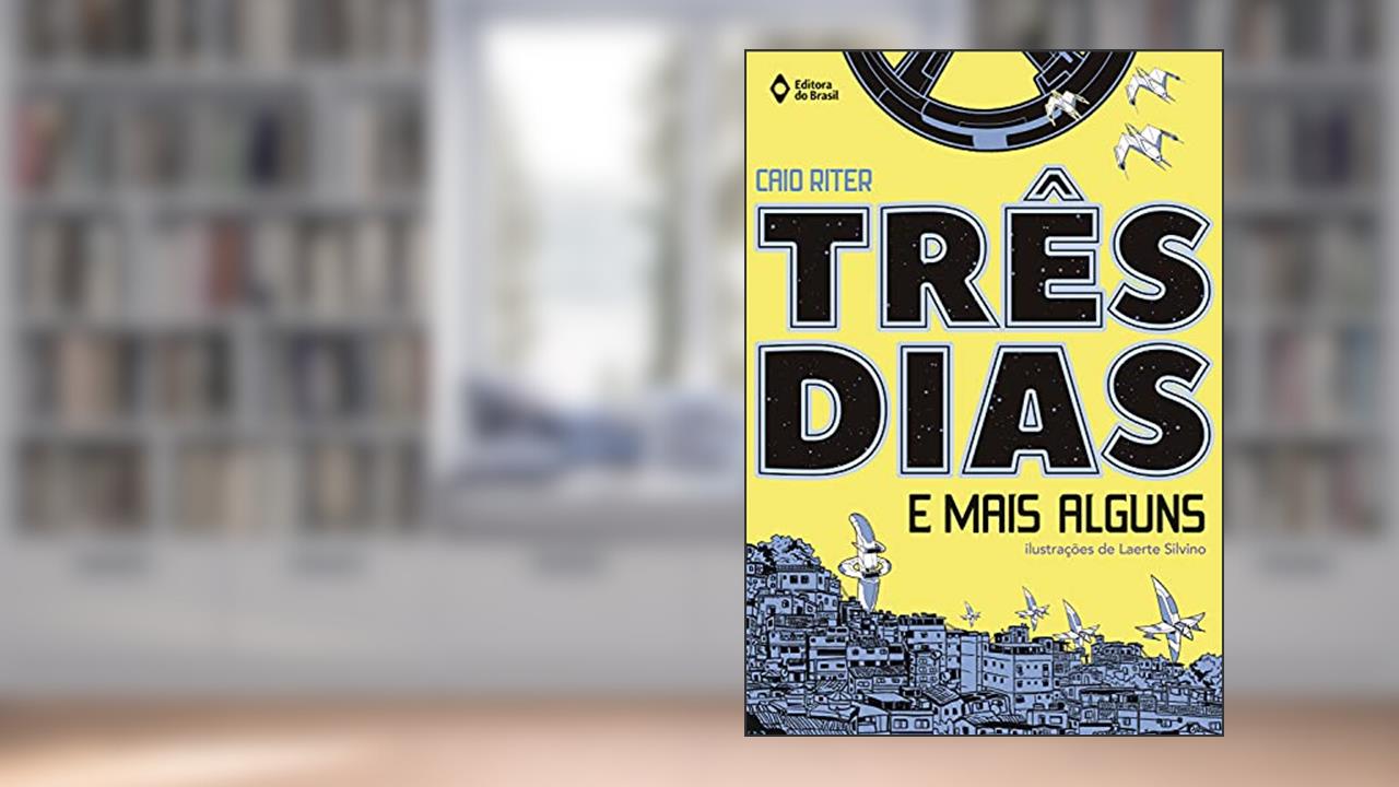 Três dias e mais alguns, do autor Caio Riter