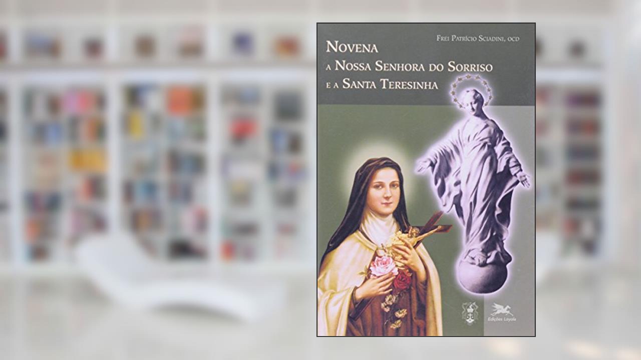 Capa de Novena a Nossa Senhora do Sorriso e a Santa Teresinha, do autor Patrício Sciadini