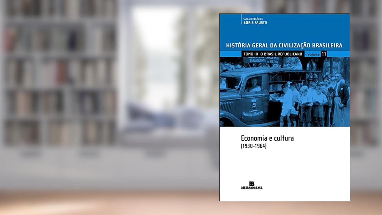 Capa de HGCB - Vol. 11 - O Brasil republicano: economia e cultura (1930-1964), do autor Boris Fausto