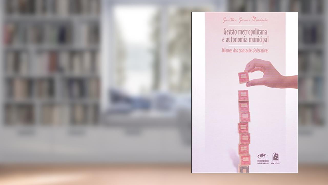 Capa de Gestão Metropolitana e Autonomia Municipal, do autor Gustavo Gomes Machado