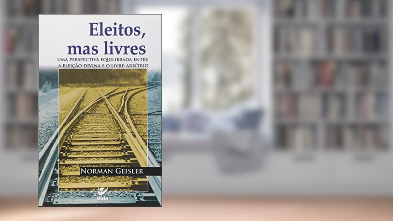 Capa de Eleitos, Mas Livres, do autor Norman L. Geisler