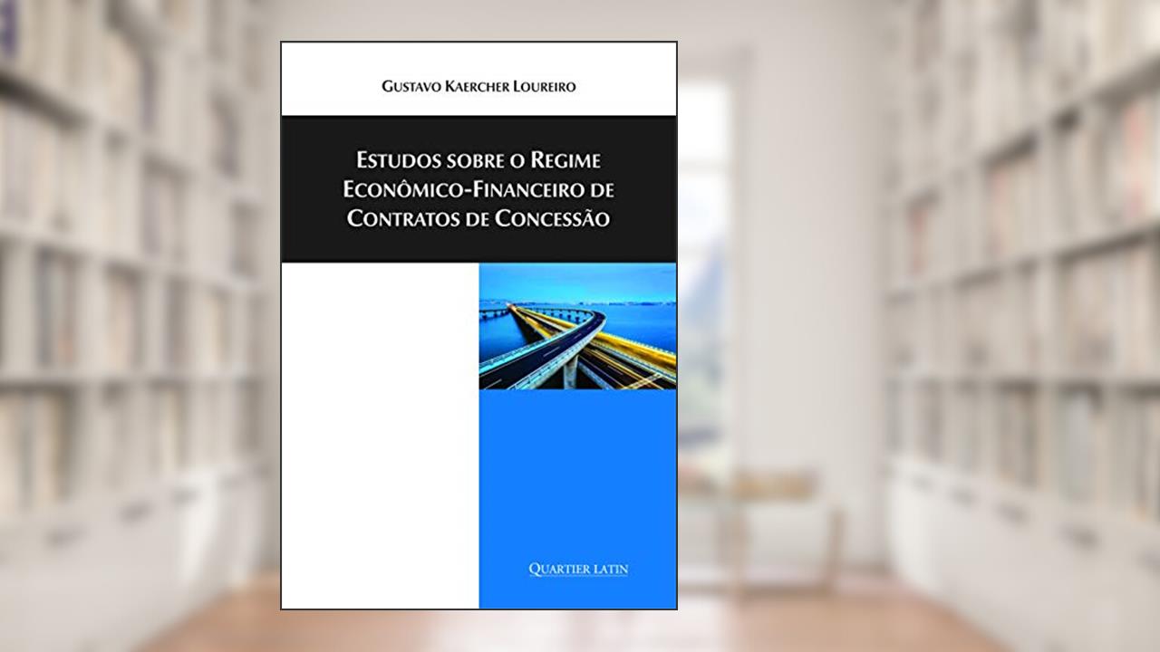 Capa de Estudos Sobre O Regime Econômico-financeiro De Contratos De Concessão, do autor Gustavo Kaercher Loureiro