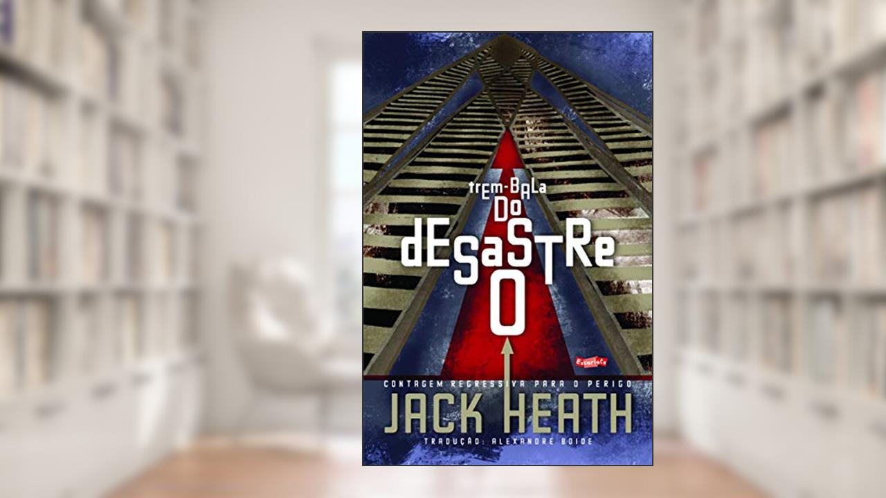 Capa de O desastre do trem-bala: Contagem Regressiva Para o Perigo, do autor Jack Heath