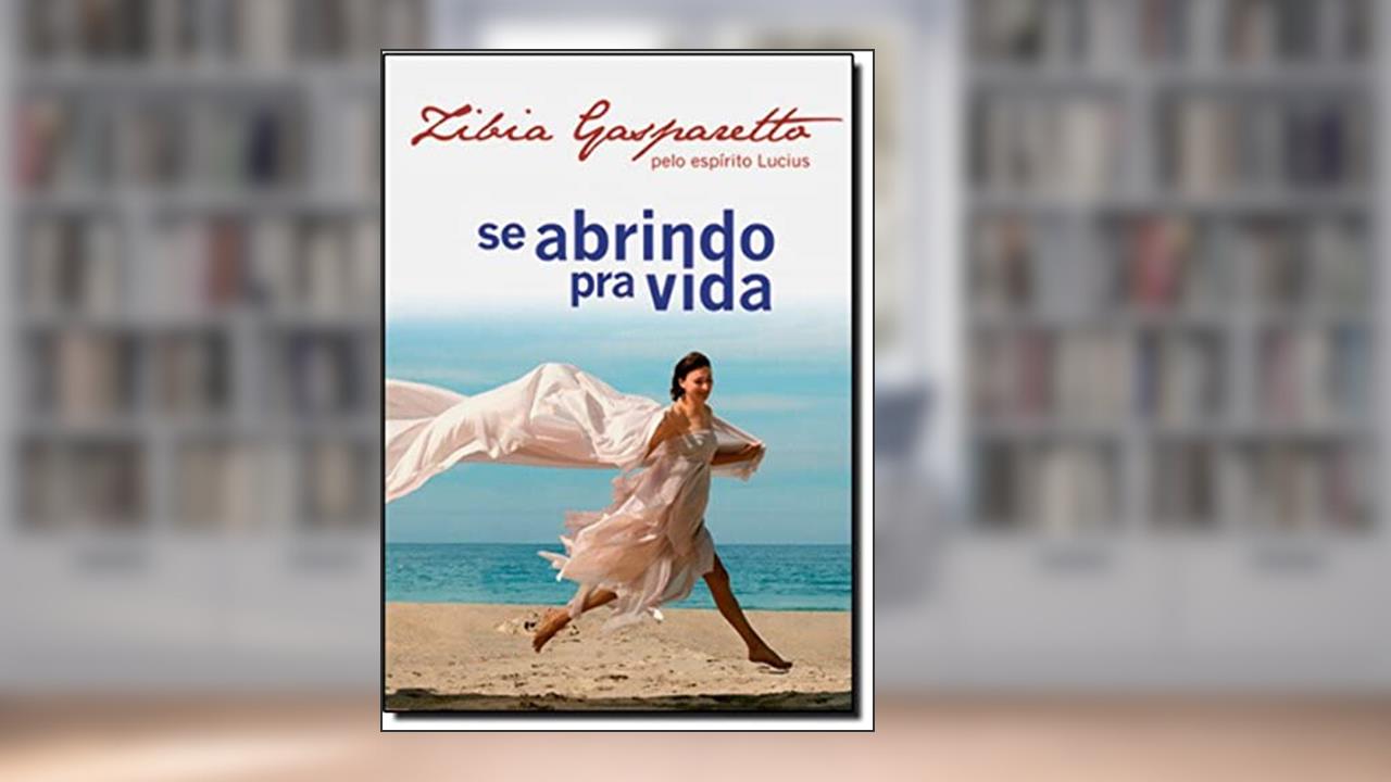Se Abrindo Pra Vida, do autor Zibia Gasparetto