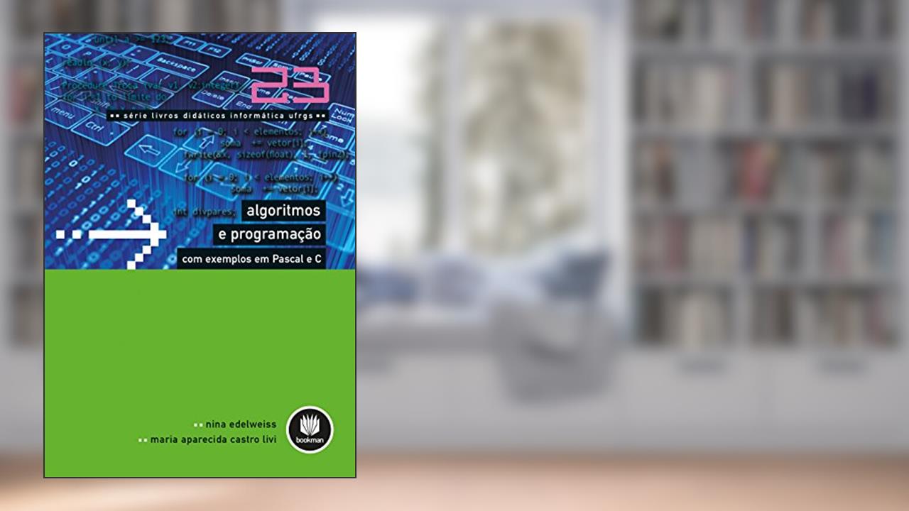 Capa de Algoritmos e Programação com Exemplos em Pascal e C: Volume 23, do autor Nina Edelweiss; Maria Aparecida Castro Livi