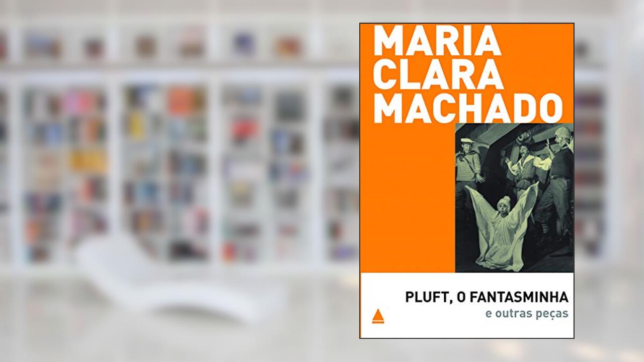 Capa de Pluft, o fantasminha e outras peças, do autor Maria Clara Machado