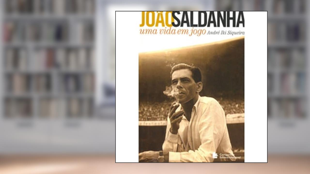 Capa de João Saldanha. Uma Vida em Jogo, do autor André Iki Siqueira