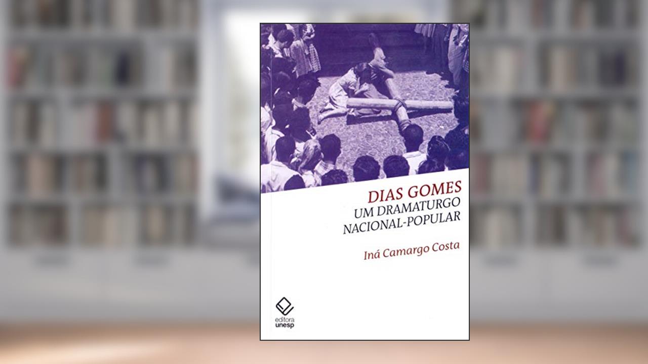 Capa de Dias Gomes: Um dramaturgo nacional-popular, do autor Ina Camargo Costa