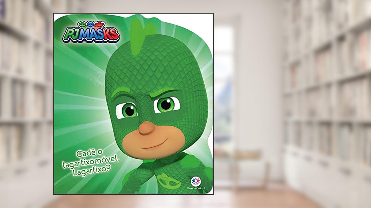 Capa de PJ Masks: Cadê o lagartixomóvel, Lagartixo?, do autor Ciranda Cultural