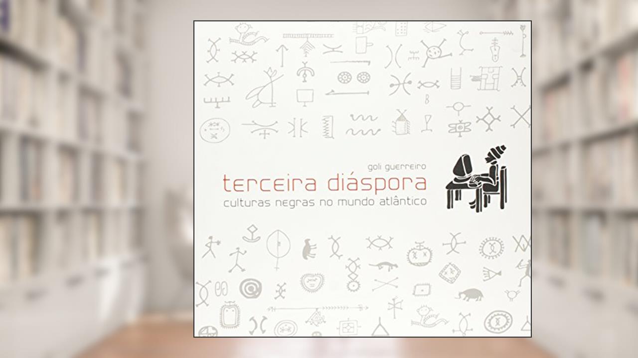 Capa de Terceira Diáspora. Culturas Negras no Mundo Atlântico, do autor Goli Guerreiro