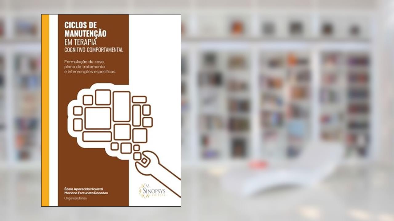 Capa de Ciclos de Manutenção em Terapia Cognitivo-comportamental: Formulação de Caso, Plano de Tratamento e Intervenções Específicas, do autor Edela Aparecida Nicoletti