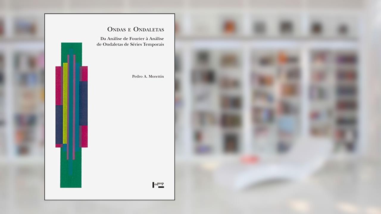 Capa de Ondas e Ondaletas. Da Análise de Fourier à Análise de Ondaletas de Séries Temporais, do autor Pedro Alberto Morettin
